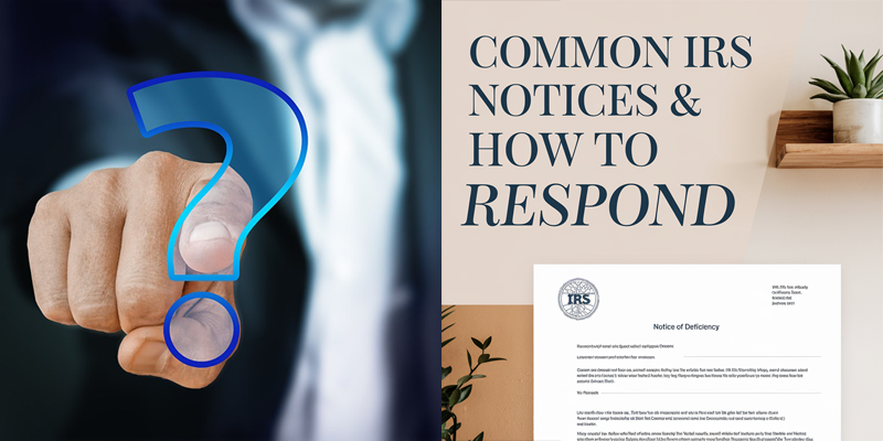 Understanding Common IRS Notices & How to Respond