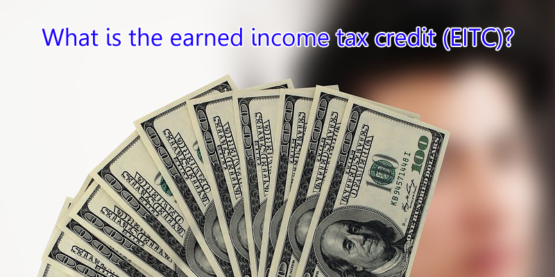 Earned Income Tax Credit (EITC) 2024: Eligibility, How to Claim & Refund Dates